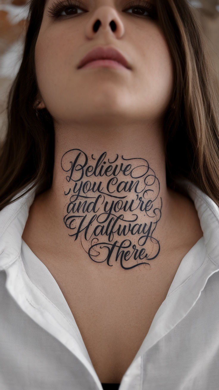 A close-up of a woman's neck tattoo with the quote 'Believe you can and you're halfway there.'