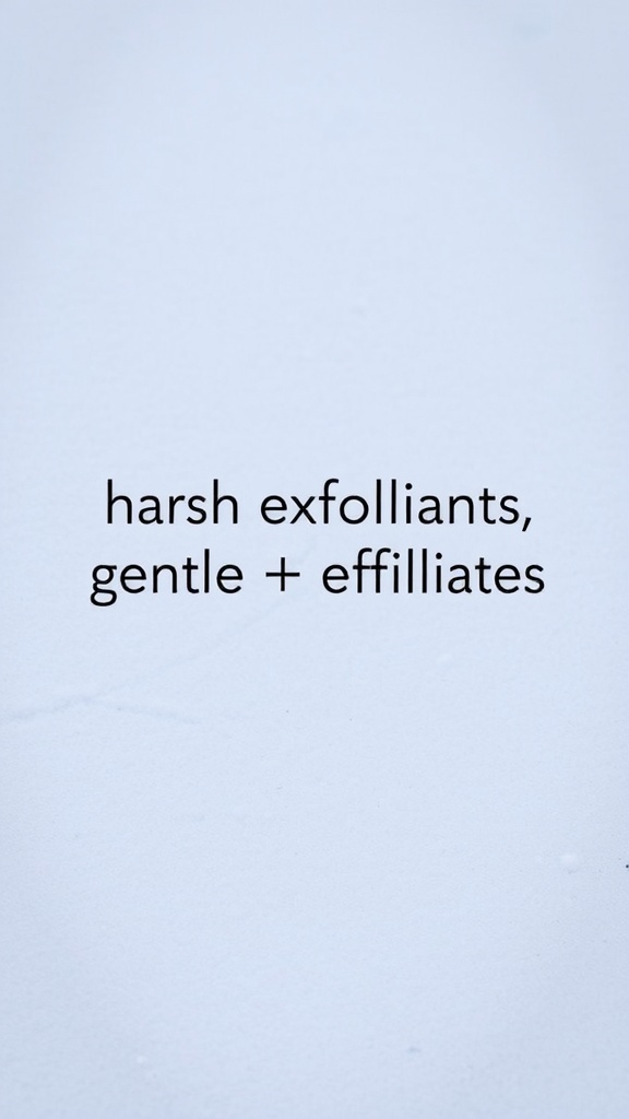 Text image emphasizing the contrast between harsh exfoliants and gentle exfoliators for skincare.